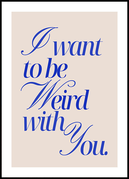 Weird With You, blue Poster