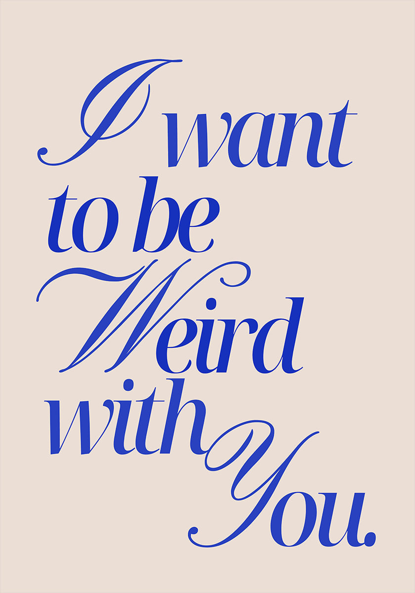 Weird With You, blue Poster
