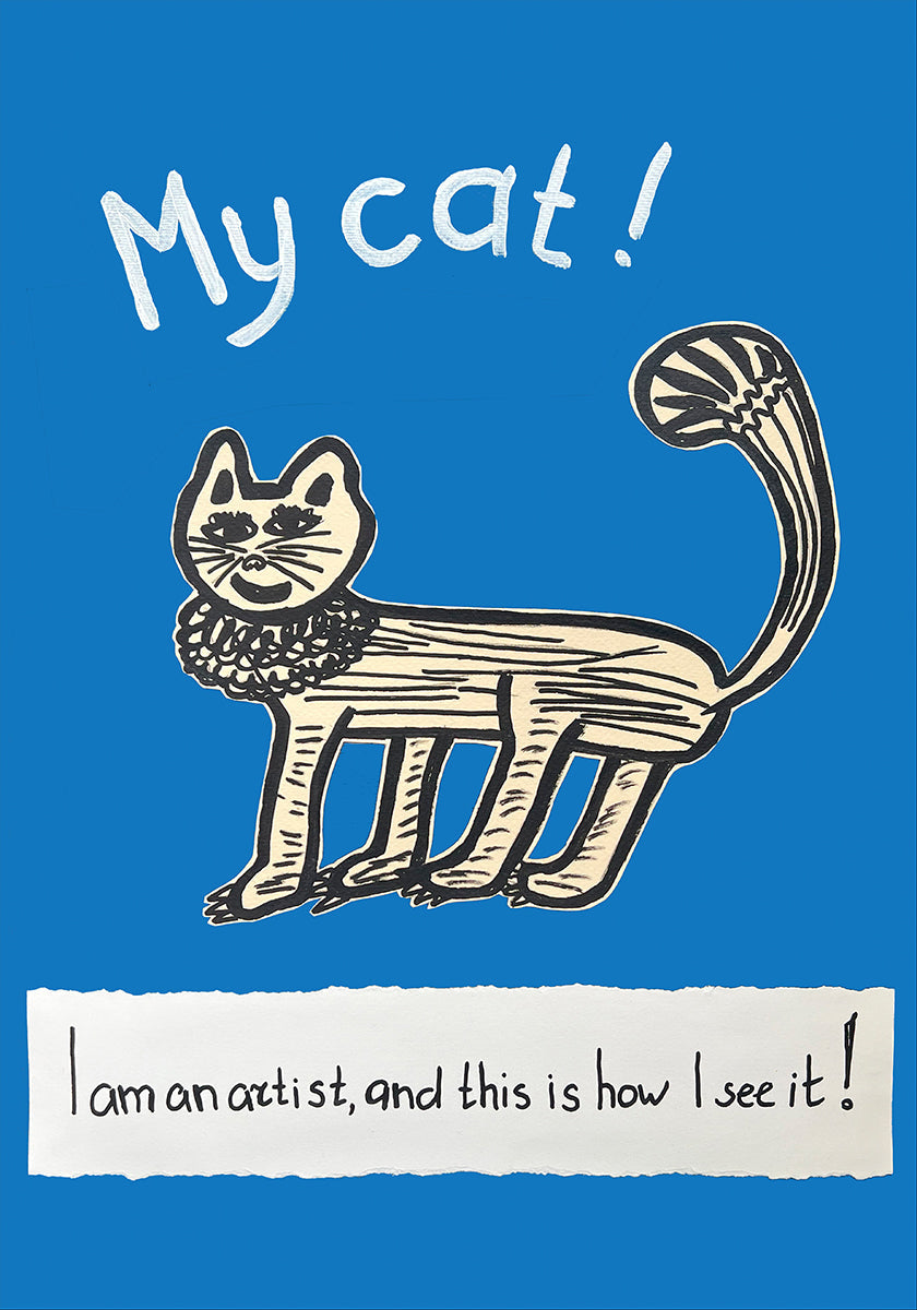 My Cat! Artist’s Point of View. Childlike Cat Drawing – Playful Whimsical Feline Art for Home or Gift Interior Poster