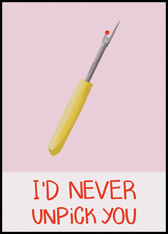 I'd never unpick you Poster