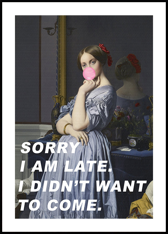 Sorry I Am Late. I Didn't Want To Come.