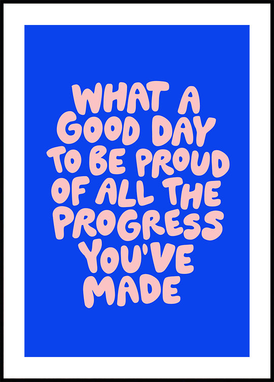 What a Good Day To Be Proud of Poster