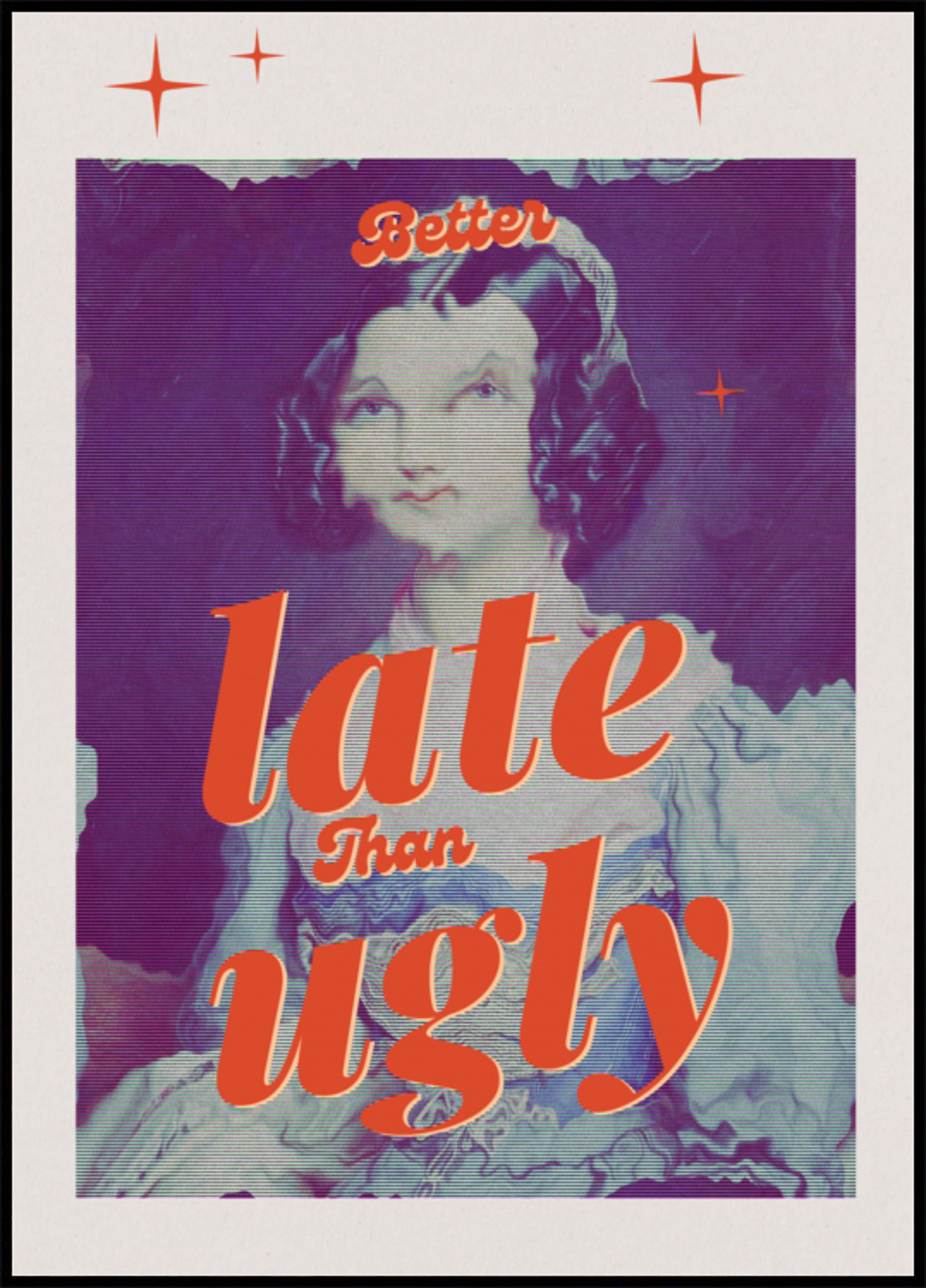 Better Late Than Ugly