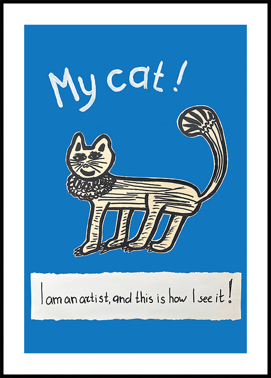 My Cat! Artist’s Point of View. Childlike Cat Drawing – Playful Whimsical Feline Art for Home or Gift Interior Poster
