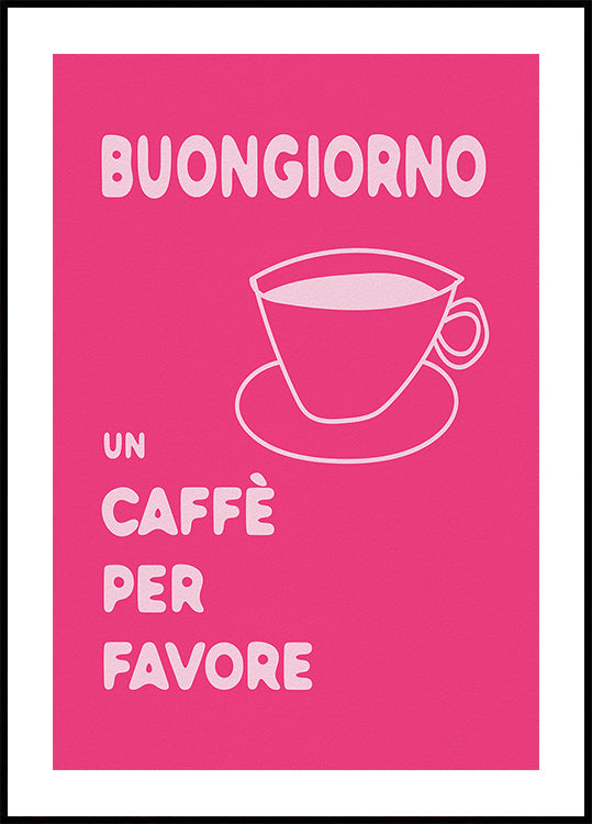 Buongiorno, Un Caffe Per Favore Poster