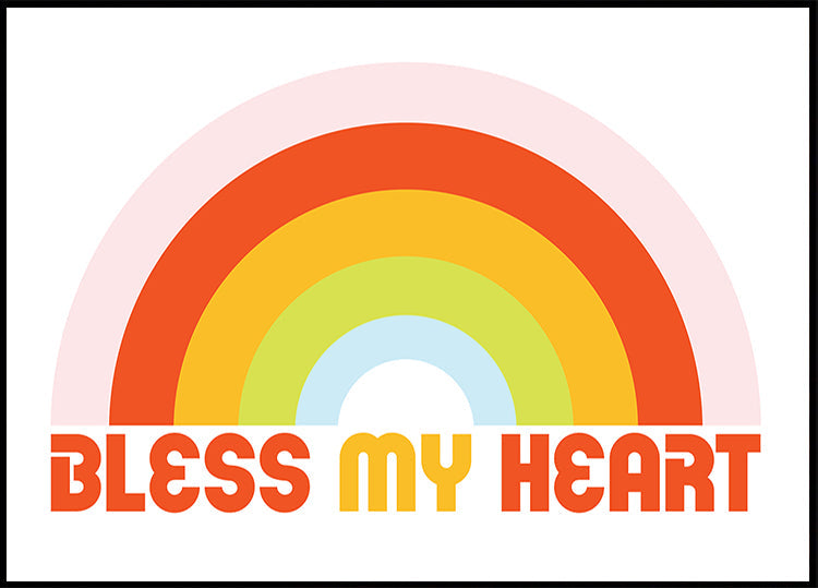 Bless My Heart Rainbow Poster